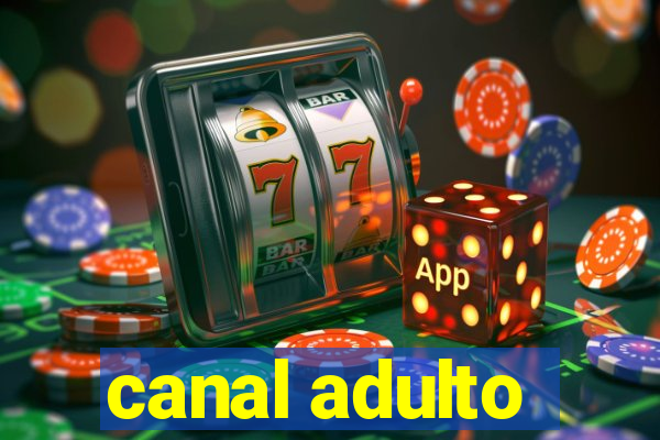 canal adulto